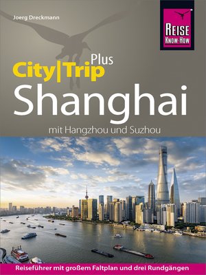 cover image of Reise Know-How Reiseführer Shanghai (CityTrip PLUS) mit Hangzhou und Suzhou